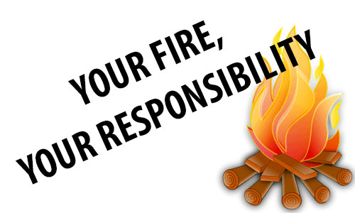 Your fire, Your responsibility